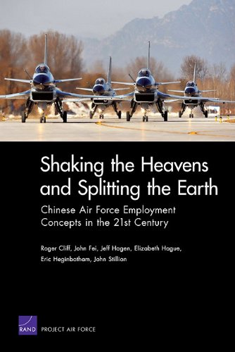 Shaking The Heavens And Splitting The Earth Chinese Air Force Employment Concepts In The 21st Century Roger Cliff
