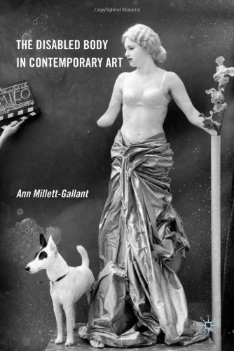 The Disabled Body In Contemporary Art 1st Edition Ann Millettgallant