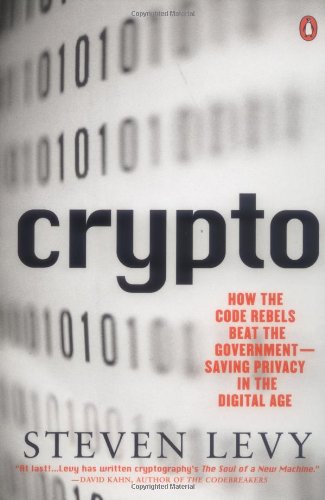Crypto How The Code Rebels Beat The Government Saving Privacy In The Digital Age 1st Steven Levy