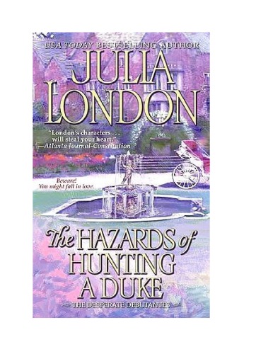 The Hazards Of Hunting A Duke Desperate Debutantes Book 1 Julia London