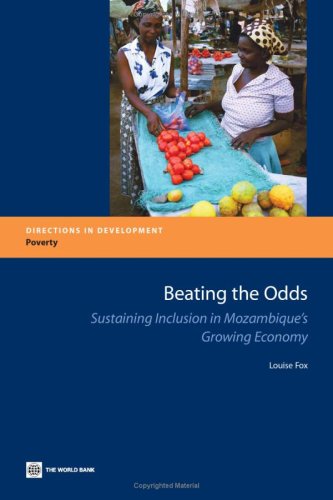 Beating The Odds Sustaining Inclusion In Mozambiques Growing Economy Directions In Development Directions In Development World Bank