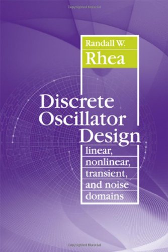Discrete Oscillator Design Linear Nonlinear Transient And Noise Domains Randall W Rhea