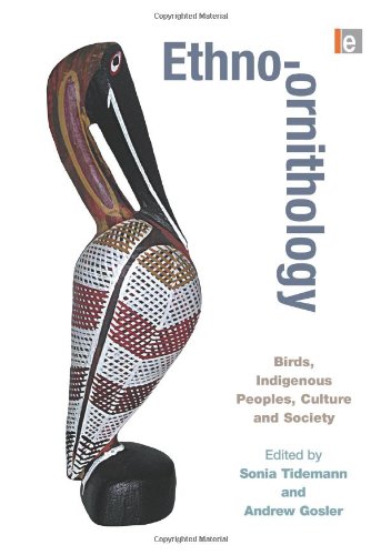 Ethnoornithology Birds And Indigenous Peoples Culture And Society Sonia Tidemann