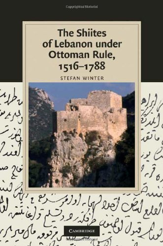 The Shiites Of Lebanon Under Ottoman Rule 15161788 1st Edition Stefan Winter