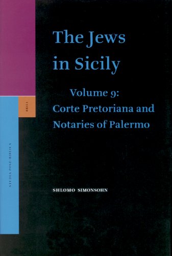 The Jews In Sicily Corte Pretoriana And Notaries Of Palermo V 9 Shlomo Simonsohn