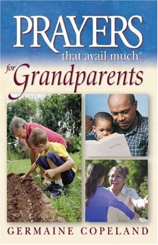 Prayer That Avail Much For Grandparents James 516 Prayers That Avail Much Paperback Prayers That Avail Much Germaine Copeland