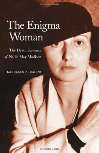 The Enigma Woman The Death Sentence Of Nellie May Madison Women In The West First Kathleen A Cairns