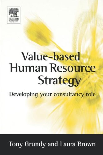 Valuebased Human Resource Strategy Developing Your Hr Consultancy Role 1st Edition Tony Grundy