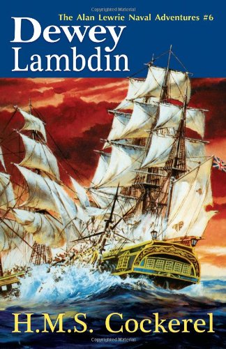 Hms Cockerel The Alan Lewrie Naval Adventures 6 Reprint Dewey Lambdin