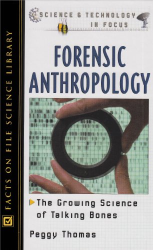 Forensic Anthropology The Growing Science Of Talking Bones Science And Technology In Focus Revised Peggy Thomas