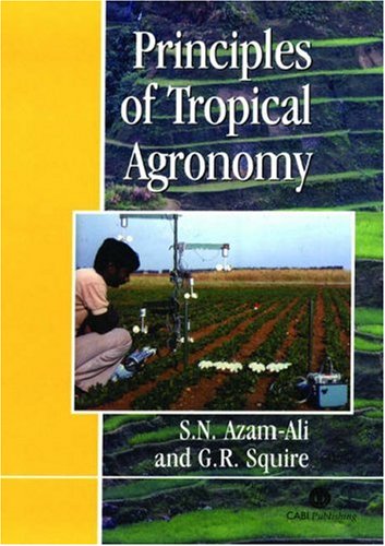 Principles Of Tropical Agronomy First S N Azamali G R Squire