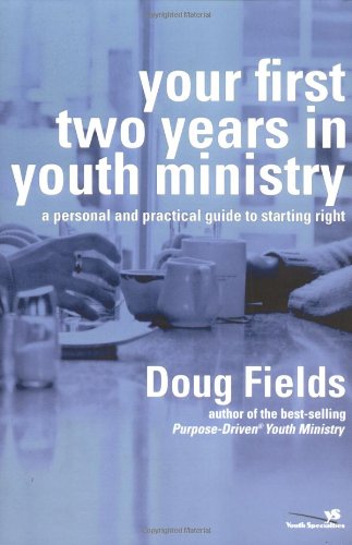 Your First Two Years In Youth Ministry Doug Fields