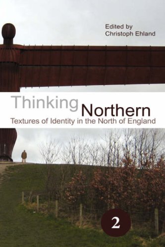 Thinking Northern Textures Of Identity In The North Of England Spatial Practices Christoph Ehland