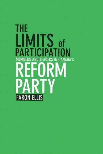 The Limits Of Participation Members And Leaders In Canadas Reform Party Faron Ellis