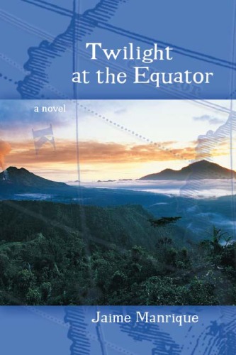 Twilight At The Equator A Novel 1st Edition Jaime Manrique