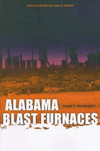 Alabama Blast Furnaces Library Alabama Classics 1st Edition Joseph H Woodward Iii