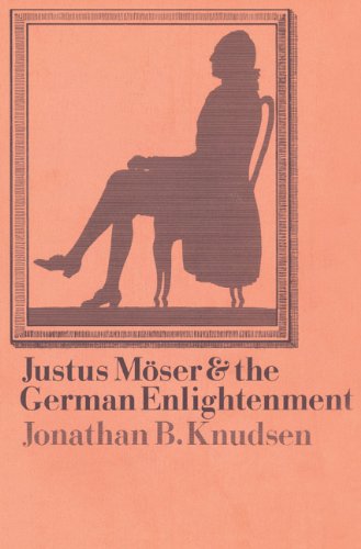 Justus Moser And The German Enlightenment Jonathan B Knudsen