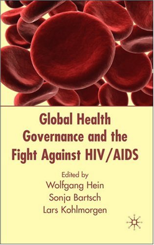 Global Health Governance And The Fight Against Hiv Aids 1st Wolfgang Hein