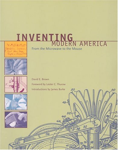 Inventing Modern America From The Microwave To The Mouse 1st David E Brown
