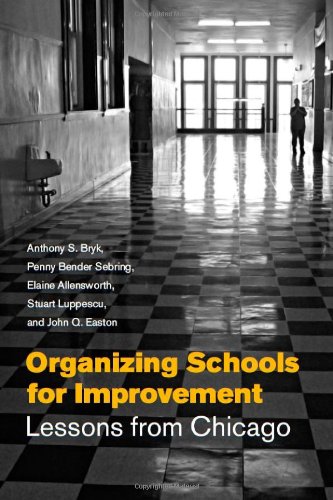 Organizing Schools For Improvement Lessons From Chicago Anthony S Bryk