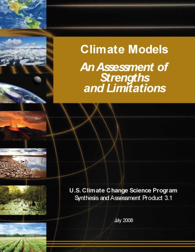 Climate Models An Assessment Of Strengths And Limitations David C Bader