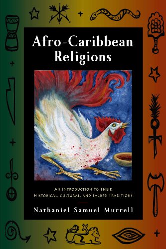 Afrocaribbean Religions An Introduction To Their Historical Cultural And Sacred Traditions Nathaniel Samuel Murrell