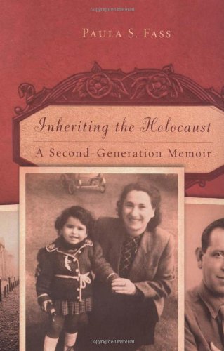 Inheriting The Holocaust A Second Generation Memoir Paula S Fass
