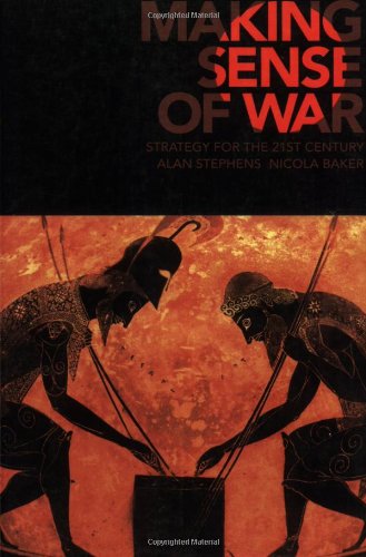 Making Sense Of War Strategy For The 21st Century 1st Edition Alan Stephens