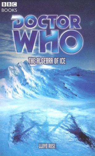 Doctor Who The Algebra Of Ice Doctor Who S Lloyd Rose