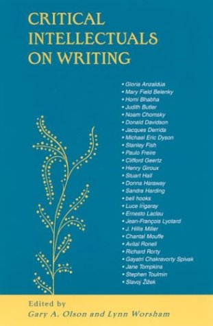 Critical Intellectuals On Writing Gary A Olson Lynn Worsham