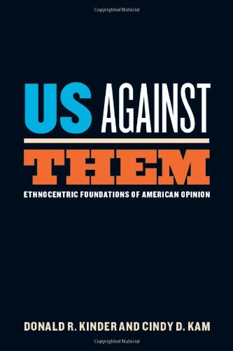 Us Against Them Ethnocentric Foundations Of American Opinion Chicago Studies In American Politics Donald R Kinder