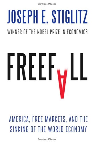 Freefall America Free Markets And The Sinking Of The World Economy 1st Edition Joseph E Stiglitz