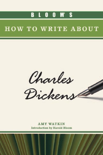 Blooms How To Write About Charles Dickens Blooms How To Write About Literature Amy S Watkin