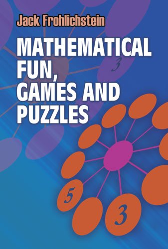Mathematical Fun Games And Puzzles Jack Frohlichstein