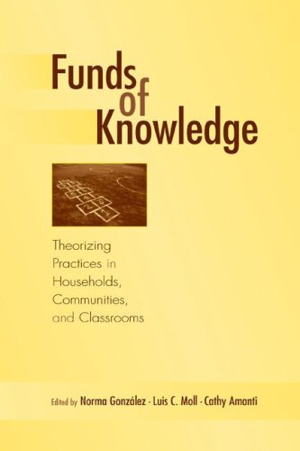 Funds Of Knowledge Theorizing Practices In Households And Classrooms 1st Edition Norma E Gonzalez