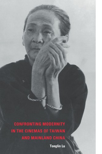 Confronting Modernity In The Cinemas Of Taiwan And Mainland China 1st Edition Tonglin Lu