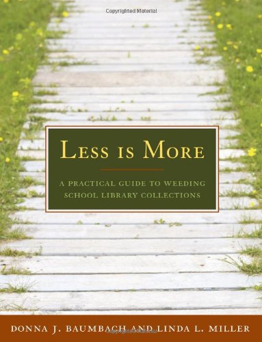 Less Is More A Practical Guide To Weeding School Library Collections Donna J Baumbach