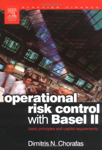 Operational Risk Control With Basel Ii Basic Principles And Capital Requirements 1st Edition Dimitris N Chorafas