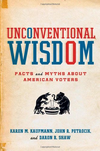 Unconventional Wisdom Facts And Myths About American Voters First Edition Thus Karen M Kaufmann