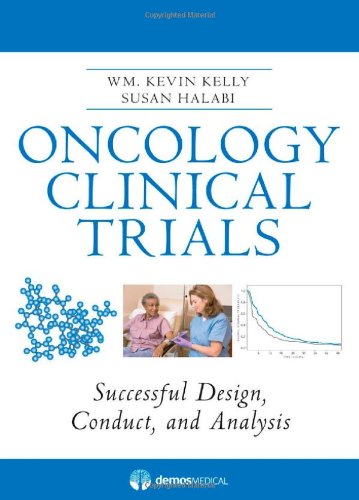 Oncology Clinical Trials Successful Design Conduct And Analysis 1st Edition Kevin Kelly