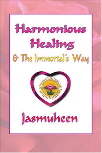 Harmonious Healing The Immortals Way Jasmuheen