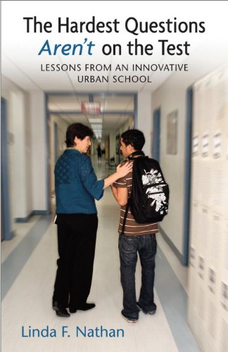 The Hardest Questions Arent On The Test Lessons From An Innovative Urban School Linda F Nathan
