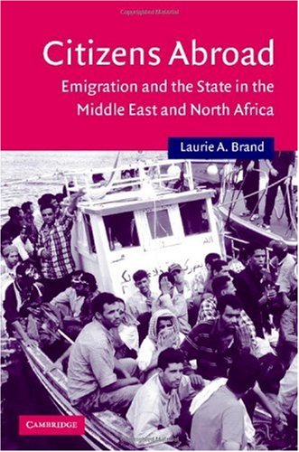 Citizens Abroad Emigration And The State In The Middle East And North Africa Laurie A Brand