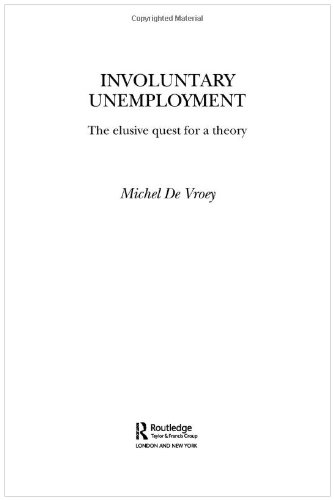 Involuntary Unemployment The Elusive Quest For A Theory Routledge Frontiers Of Political Economy 1st Edition Michel De Vroey