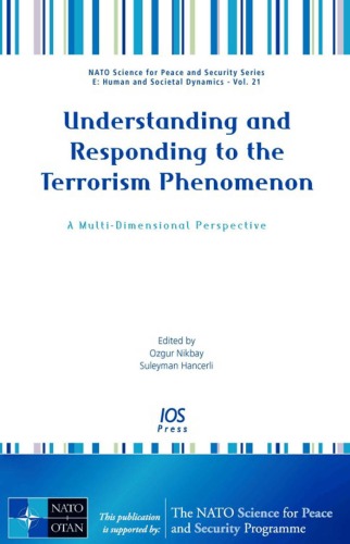 Understanding And Responding To The Terrorism Phenomenon A Multidimensional Perspective Ozgur Nikbay