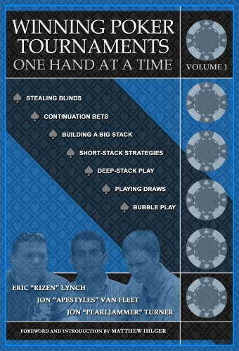 Winning Poker Tournaments One Hand At A Time Volume I Eric Rizen Lynch