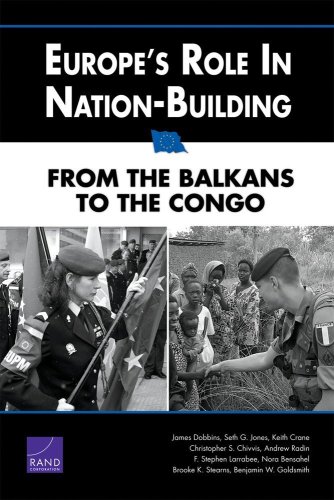Europes Role In Nationbuilding From The Balkans To The Congo James Dobbins