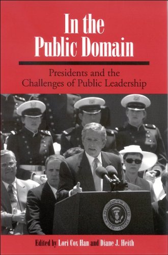 In The Public Domain Presidents And The Challenges Of Public Leadership Lori Cox Han