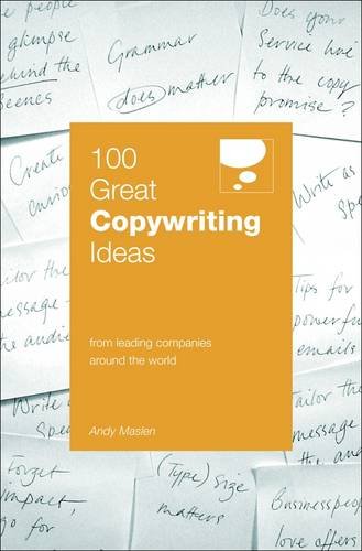 100 Great Copywriting Ideas From Leading Companies Around The World 100 Great Ideas Andy Maslen