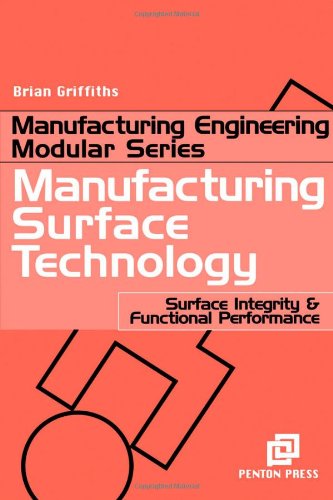 Manufacturing Surface Technology Surface Integrity And Functional Performance Manufacturing Processes Modular S Manufacturing Processes Modular Brian Griffiths